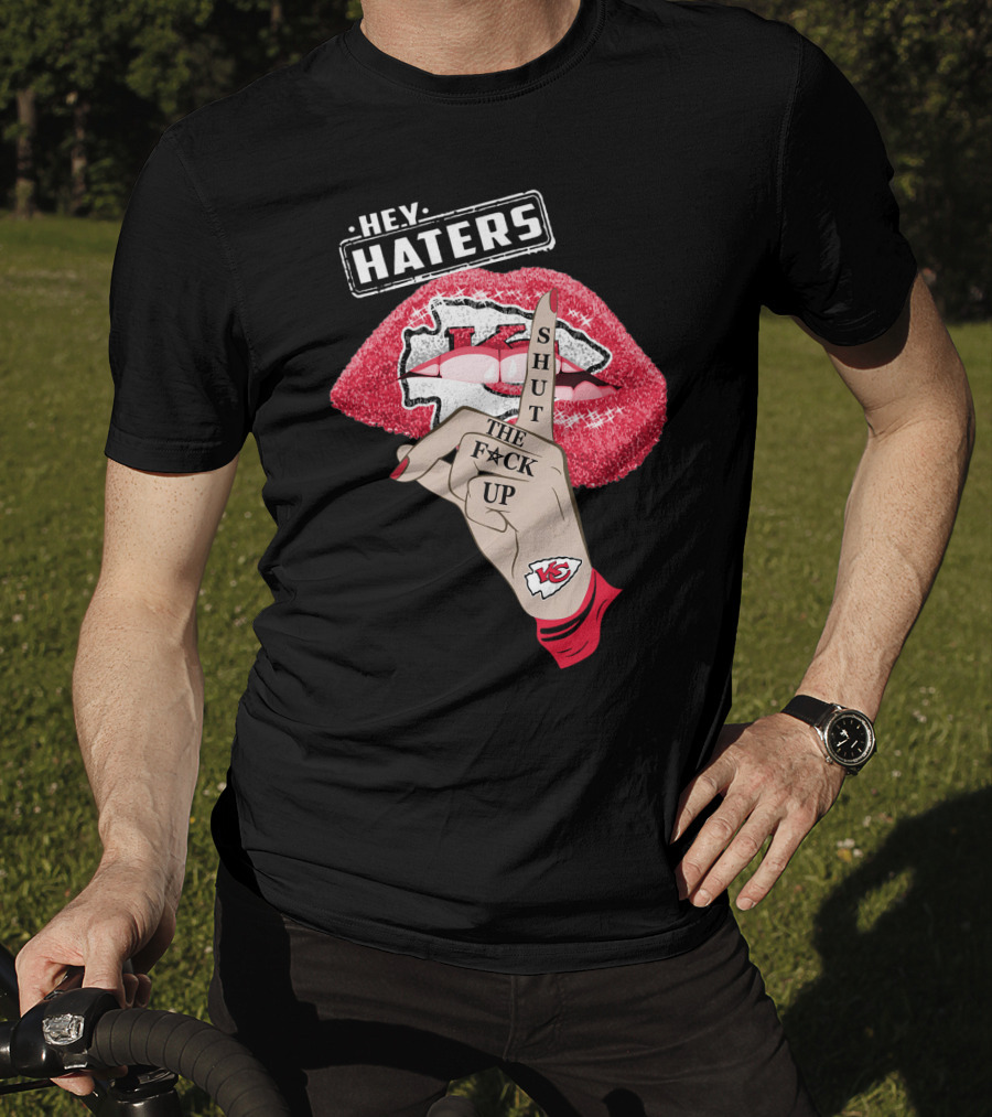 Hey Haters Kansas City Chiefs Shut The F**K Up Lip T-Shirt
