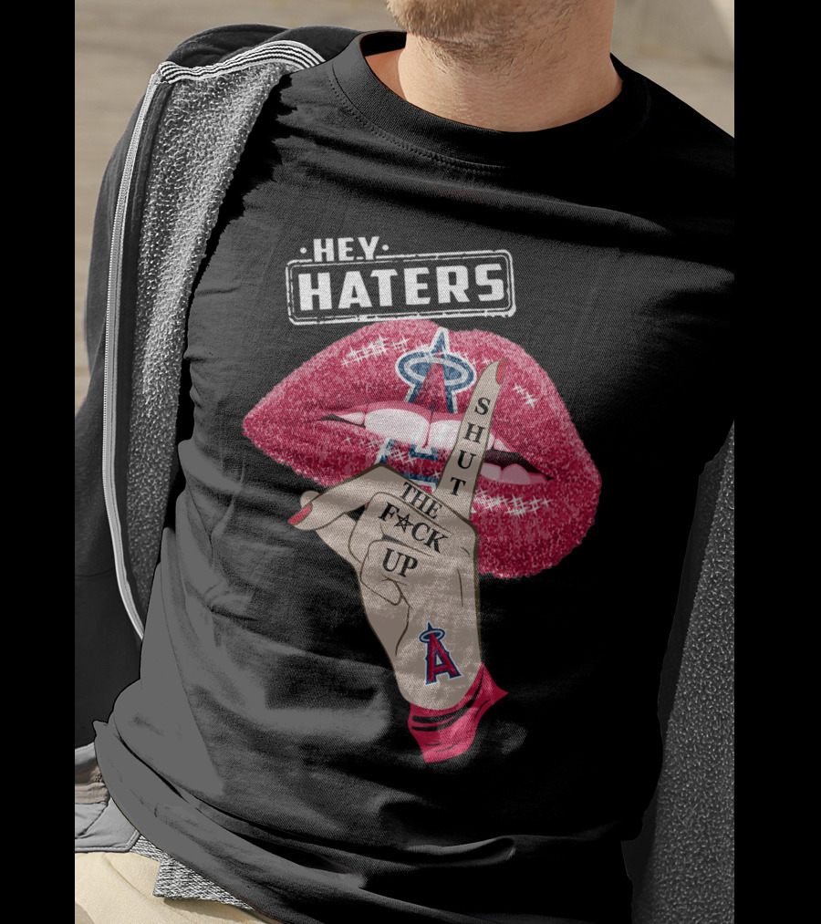 Los Angeles Angels Hey Haters Shut The F**K Up Lips T-Shirt