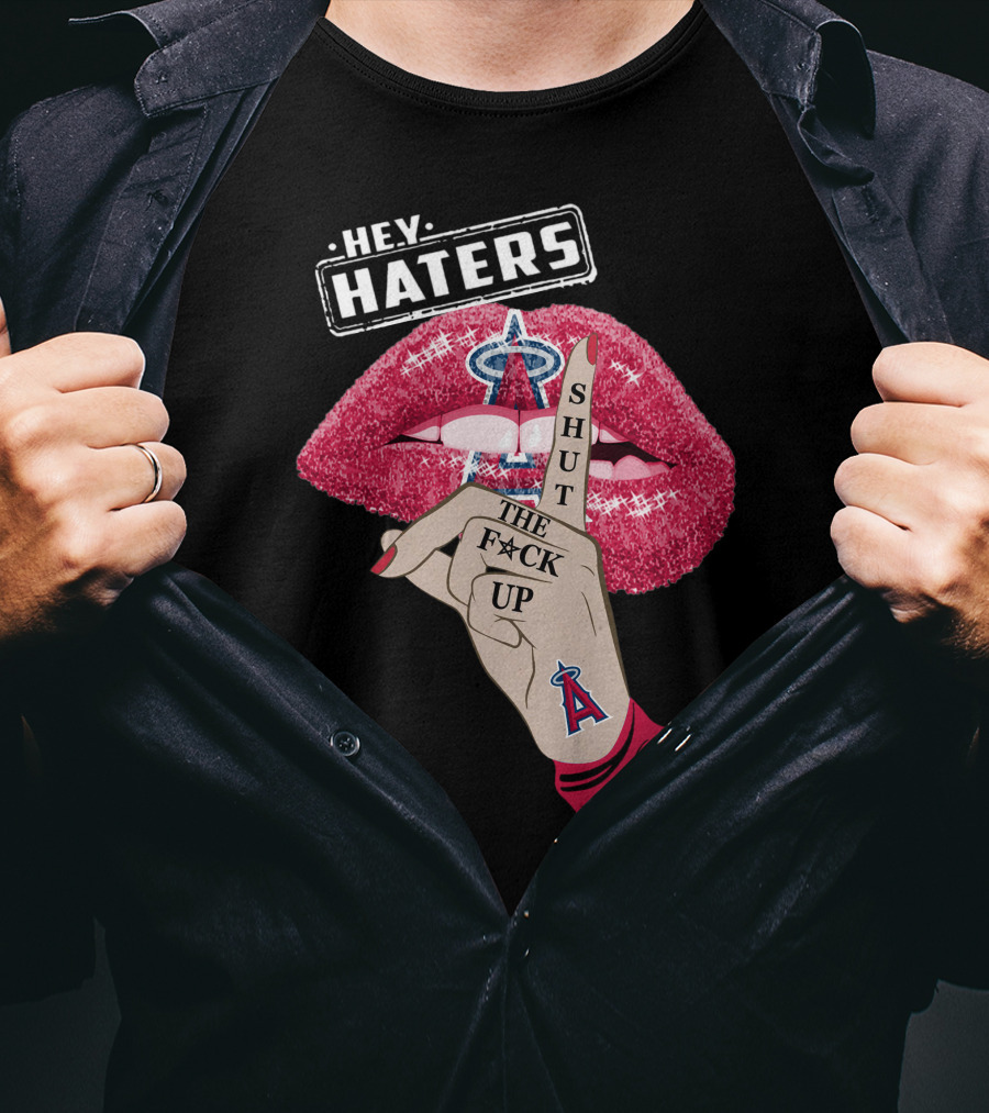 Los Angeles Angels Hey Haters Shut The F**K Up Lips T-Shirt