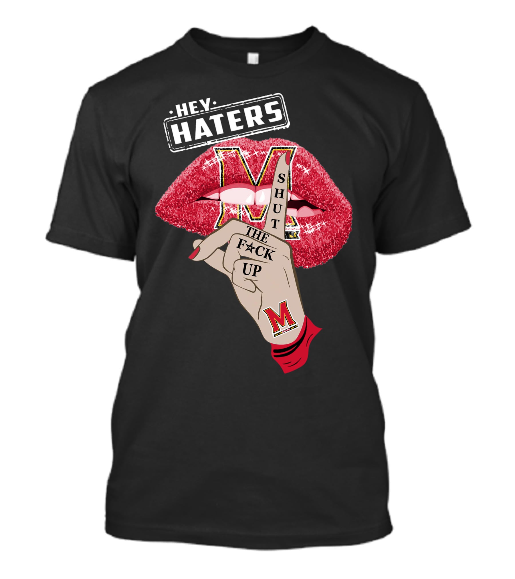 Maryland Terrapins Hey Haters Shut The F**K Up Lip T-Shirt