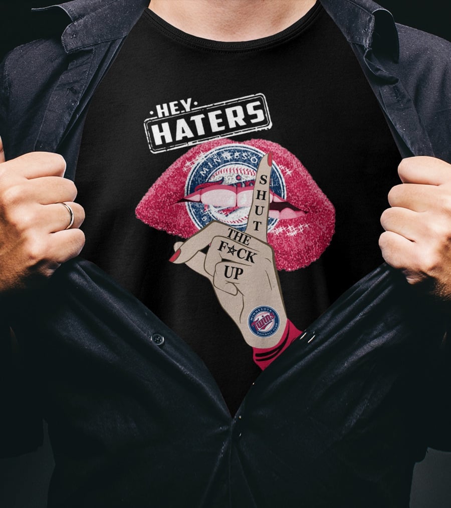 Minnesota Twins Hey Haters Shut The F**K Up Lips T-Shirt