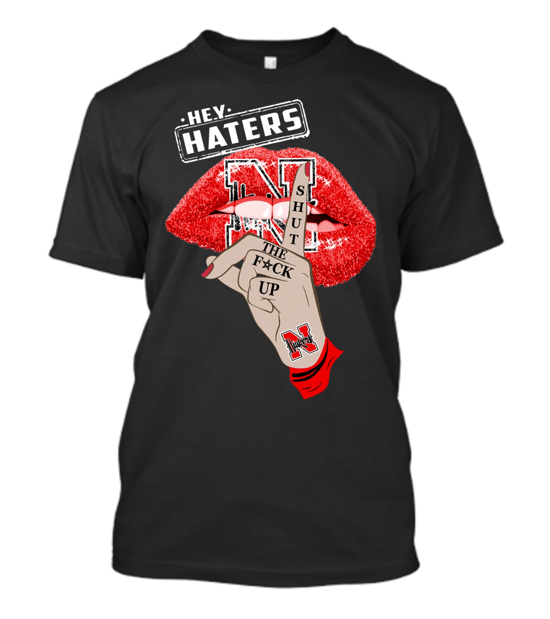 Hey Haters Nebraska Cornhuskers Shut The F**K Up Lip T-Shirt