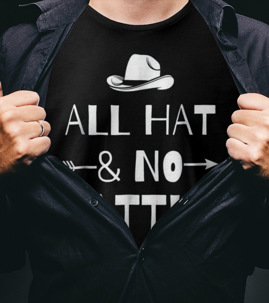 All Hat And No Cattle With Cowboy Hat And Arrows T-Shirt