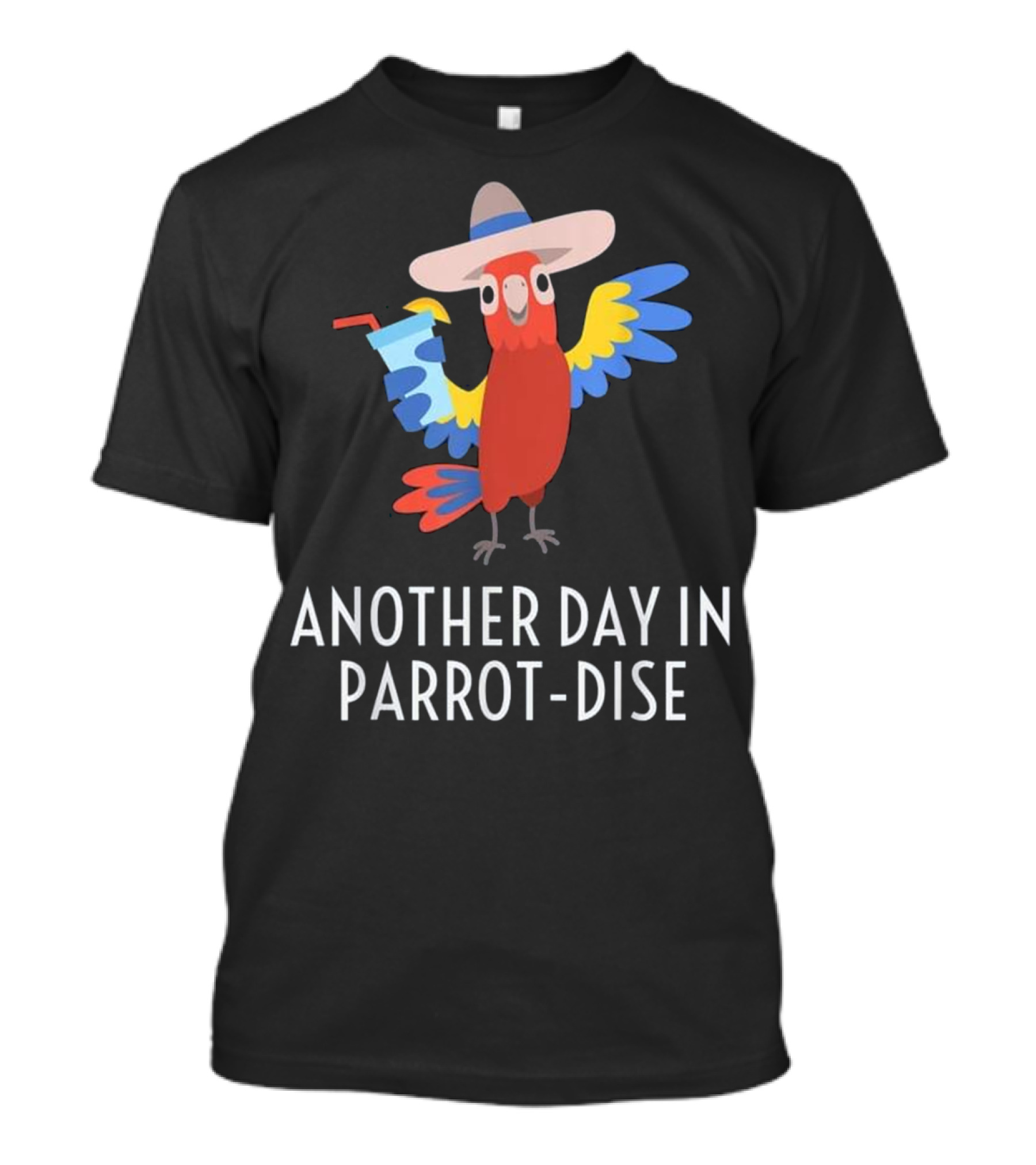 Another Day In Parrot Dise Beach Tropics Vacation Fun T-Shirt