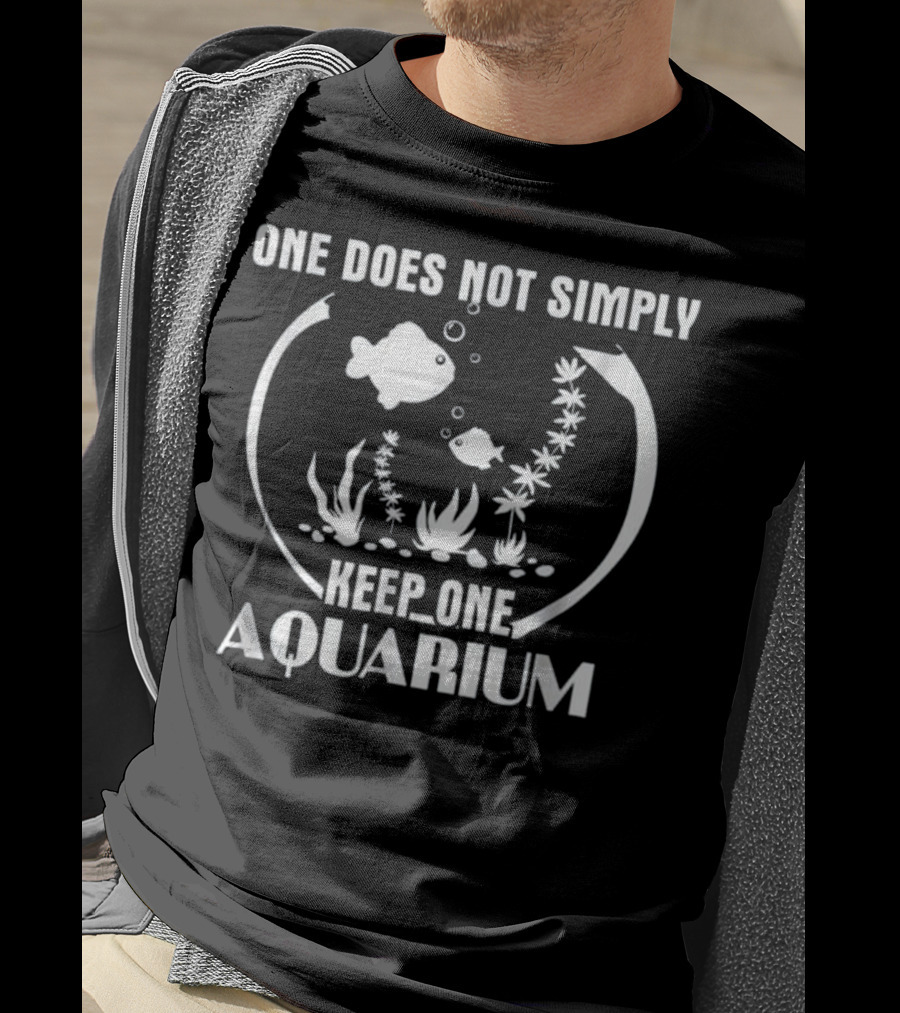 One Does Not Simply Keep One Aquarium Fish Bowl Fans T-Shirt