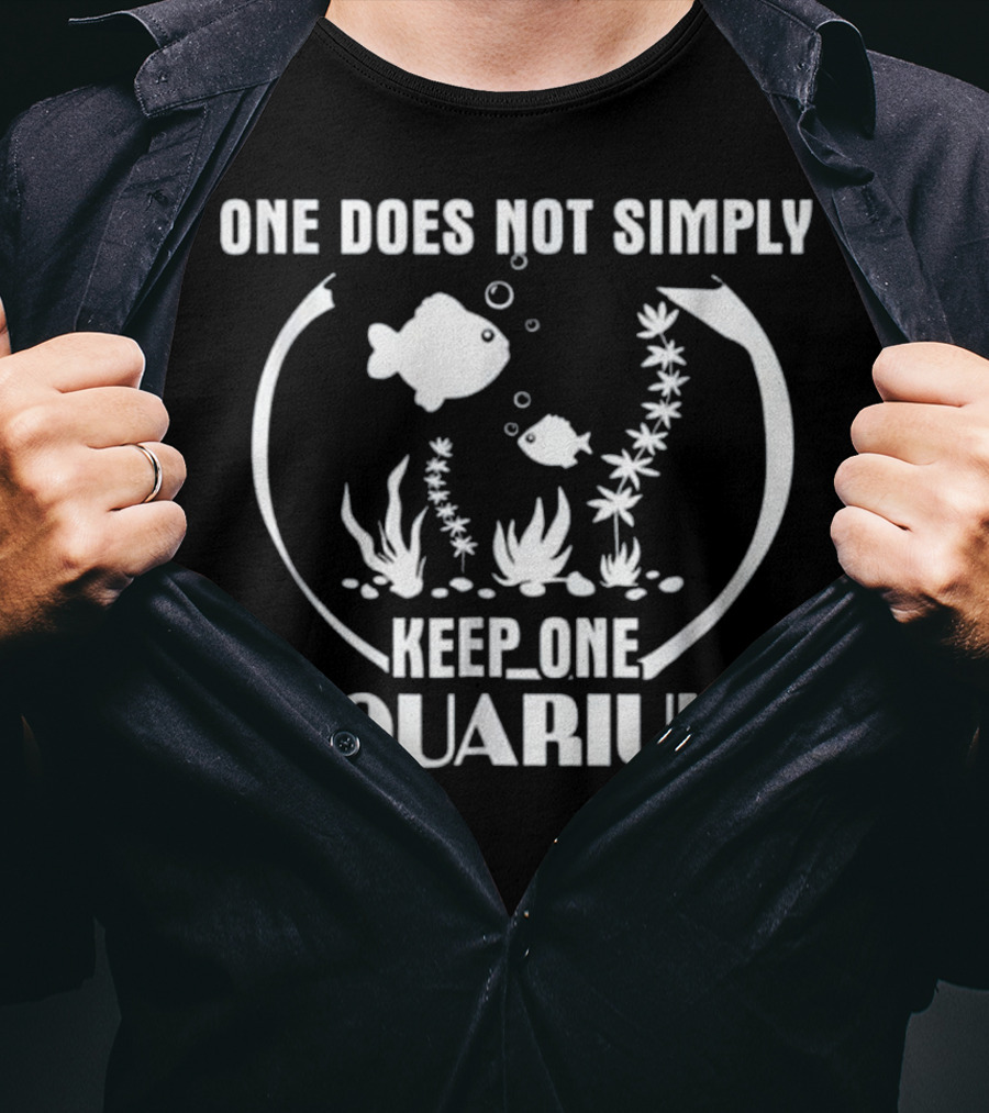 One Does Not Simply Keep One Aquarium Fish Bowl Fans T-Shirt