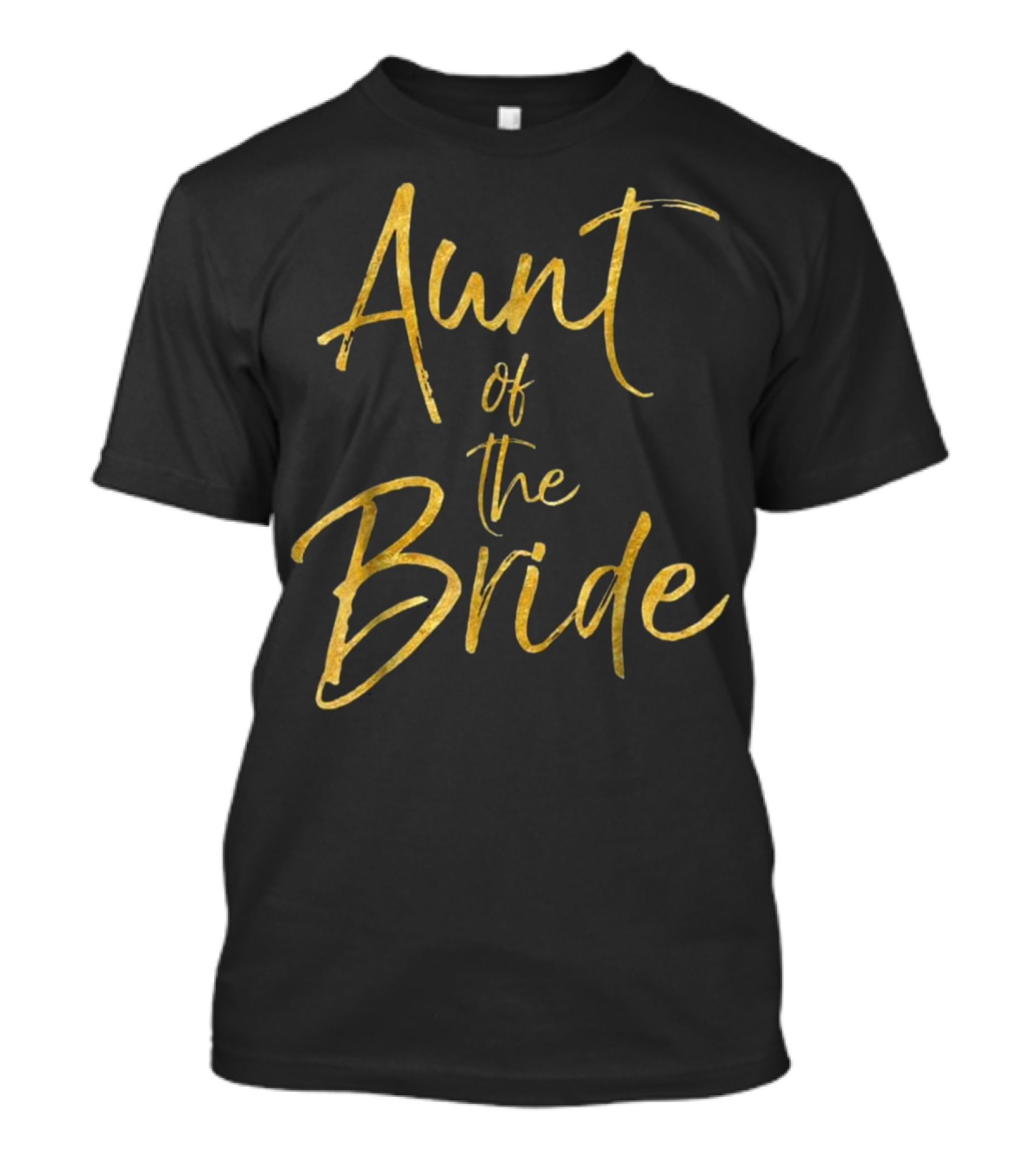 Aunt Of The Bride Gold Text Elegant Wedding T-Shirt