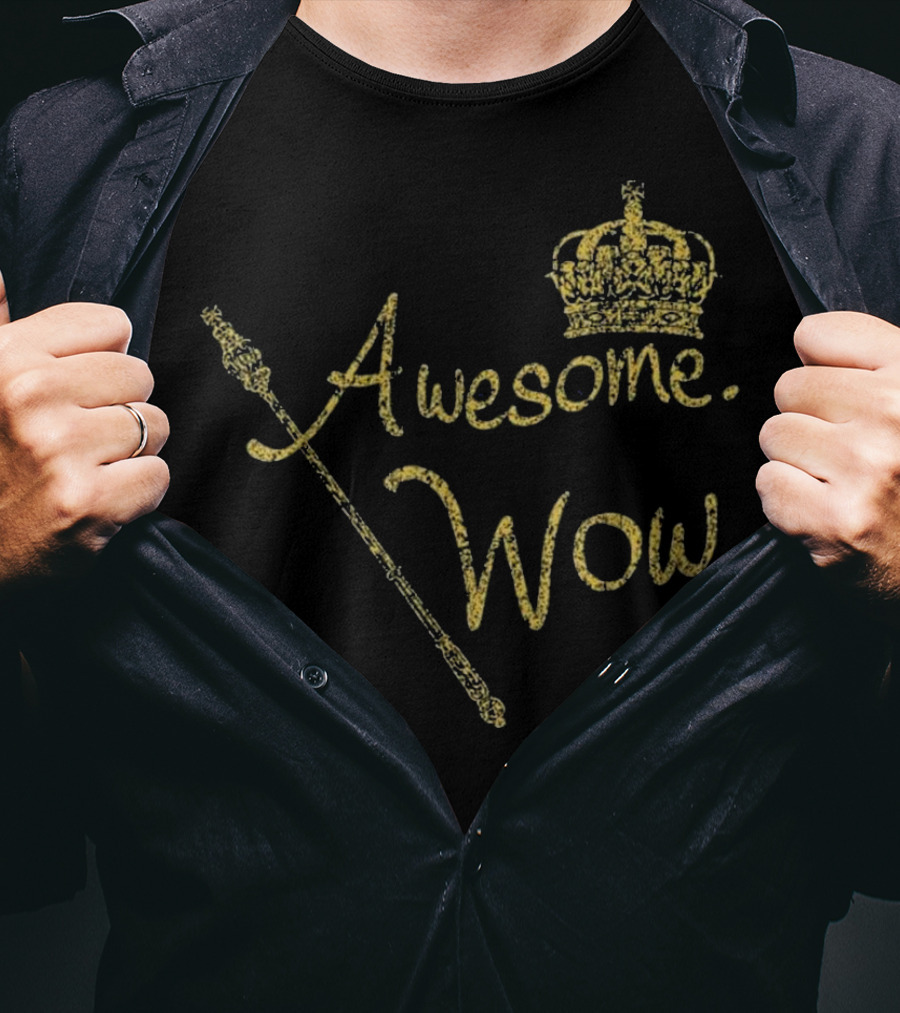 Awesome Wow King George Gold Crown Scepter T-Shirt