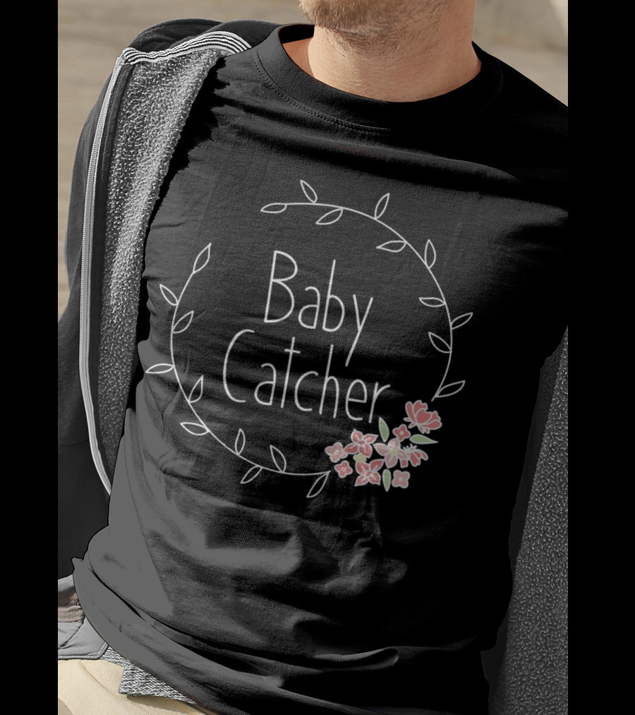 Baby Catcher Midwife Doula OBGYN Nurse Floral Wreath T-Shirt
