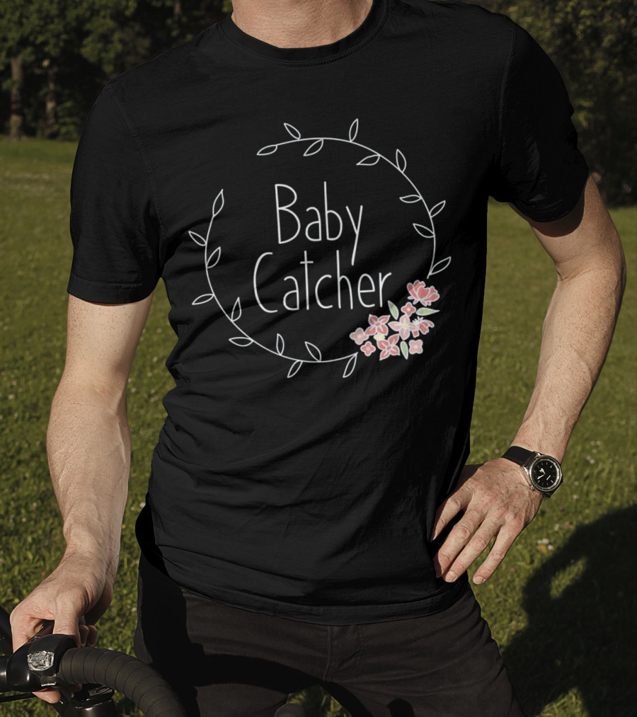 Baby Catcher Midwife Doula OBGYN Nurse Floral Wreath T-Shirt