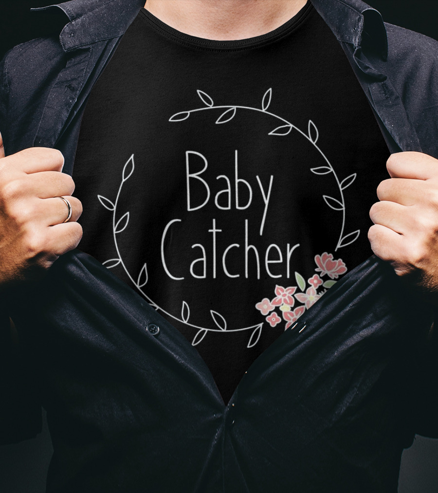Baby Catcher Midwife Doula OBGYN Nurse Floral Wreath T-Shirt