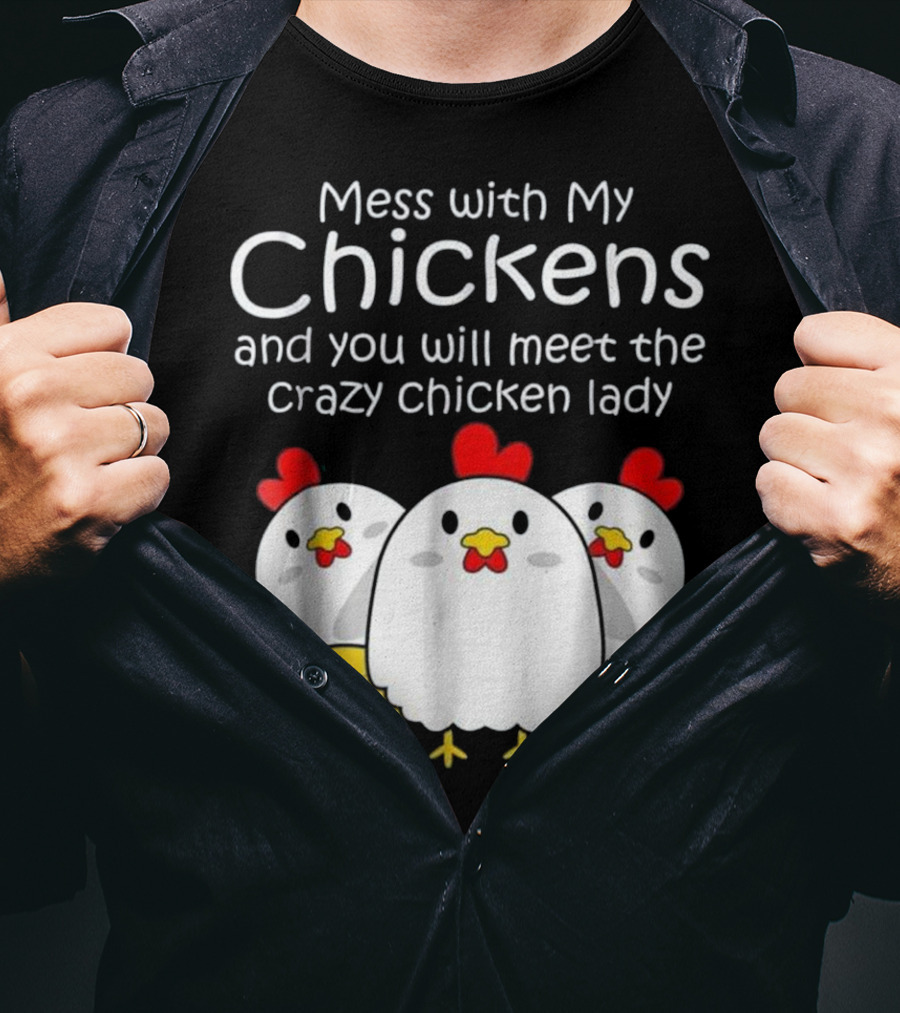 Mess With My Chickens Meet The Crazy Chicken Lady Backyard Womens Farmer T-Shirt