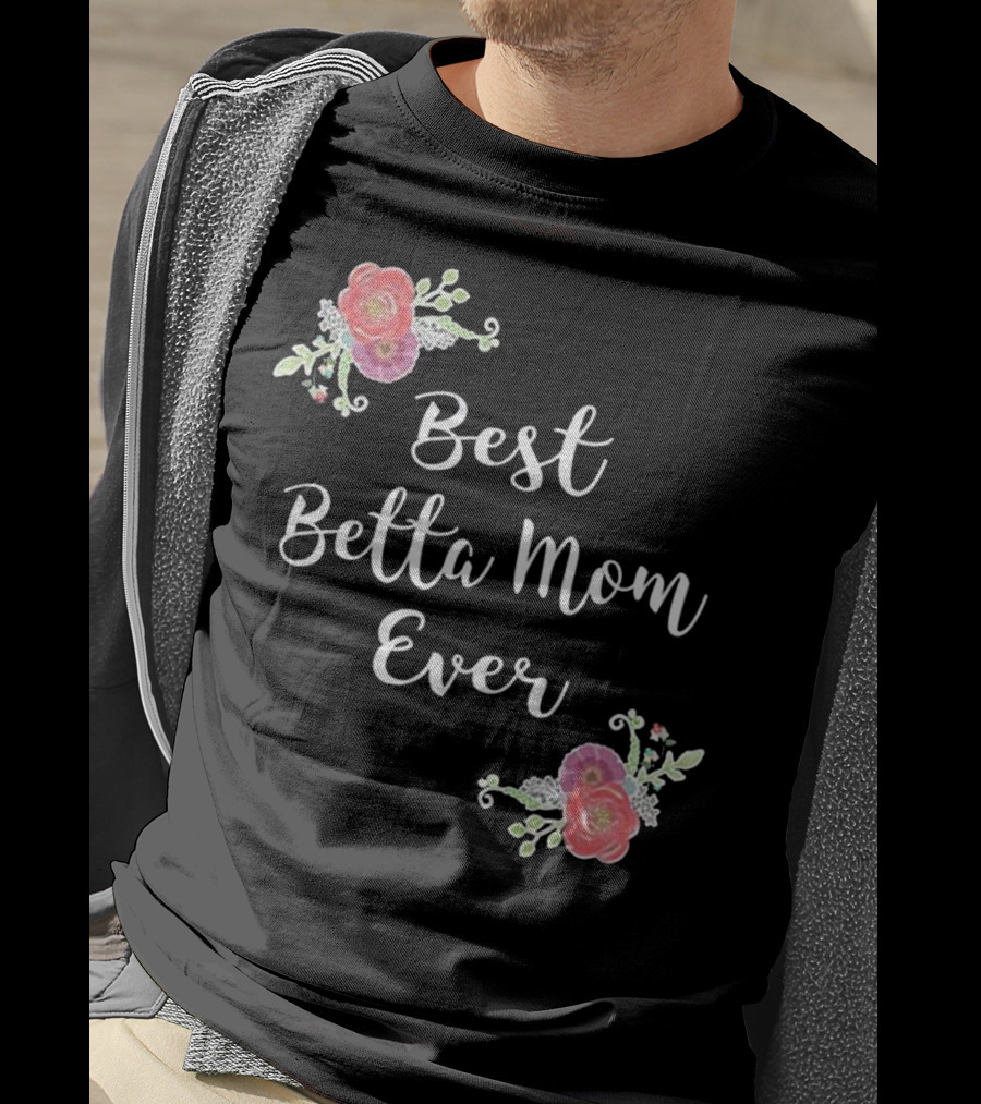 Best Betta Mom Ever Pink Floral Accents T-Shirt