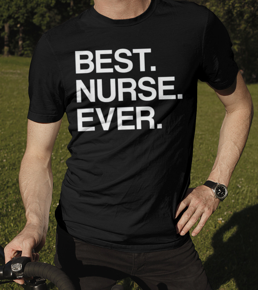 Best Nurse Ever Funny For Male T-Shirt