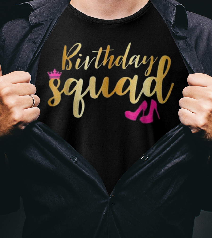 Birthday Squad Gold Party With Pink Crown And Heels T-Shirt