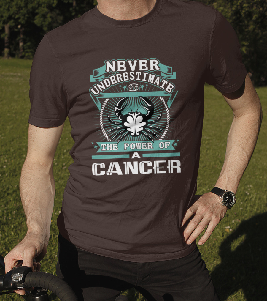 Never Underestimate The Power Of A Cancer T-Shirt
