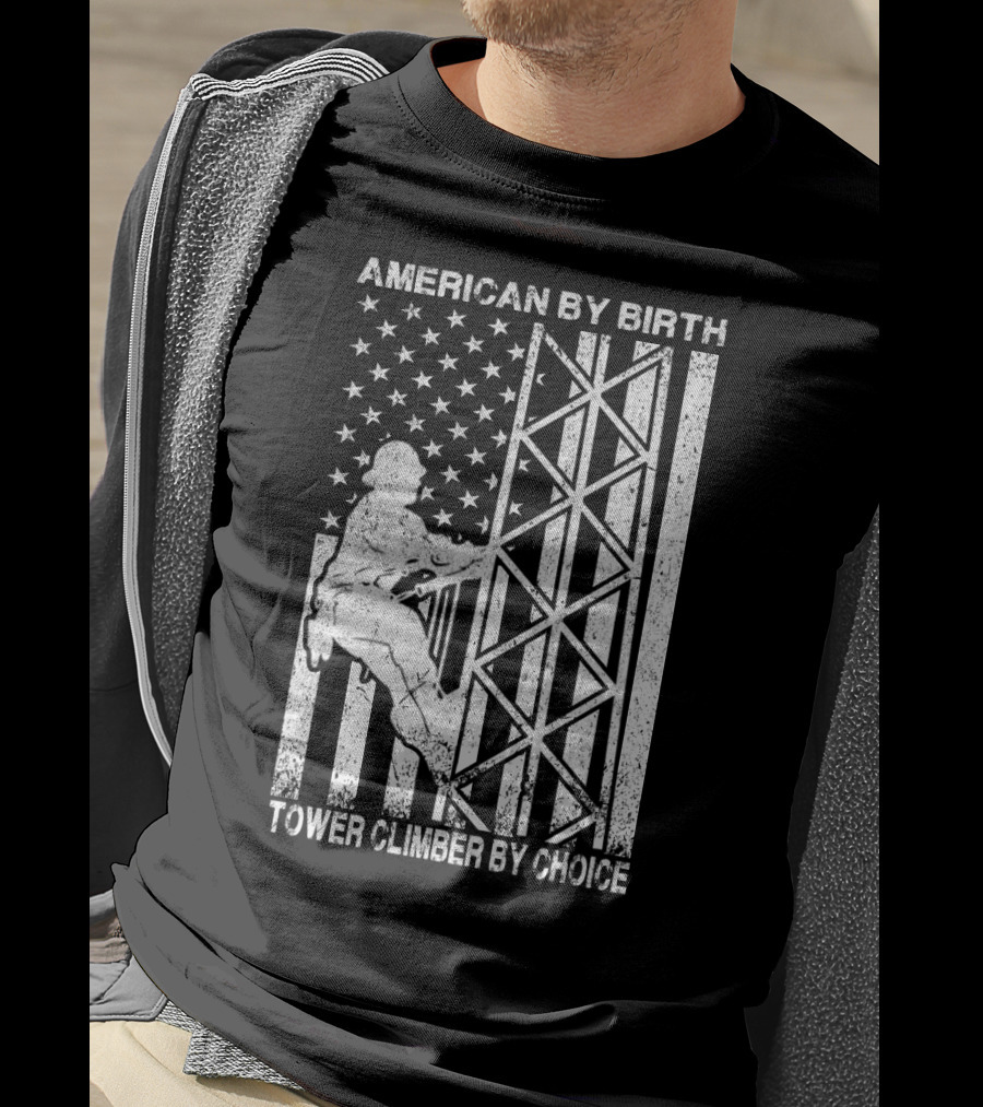 American By Birth Tower Climber By Choice American Flag Tower Climbing T-Shirt