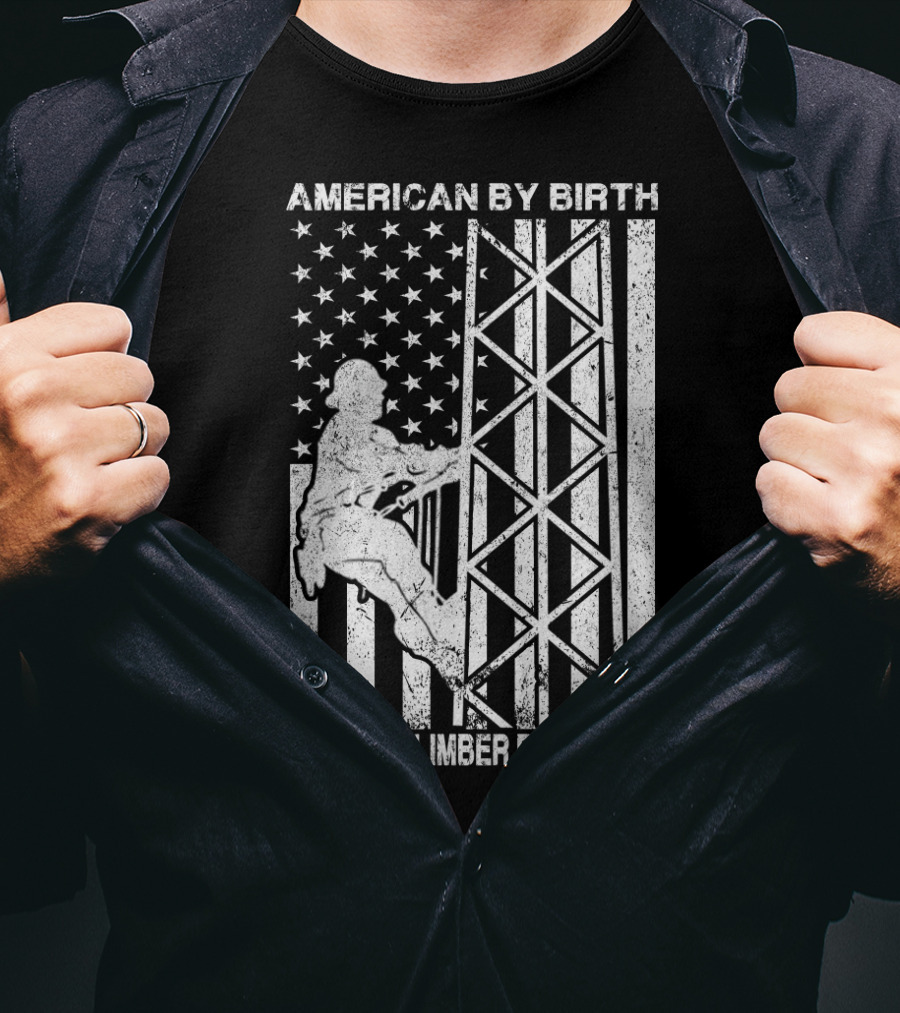 American By Birth Tower Climber By Choice American Flag Tower Climbing T-Shirt