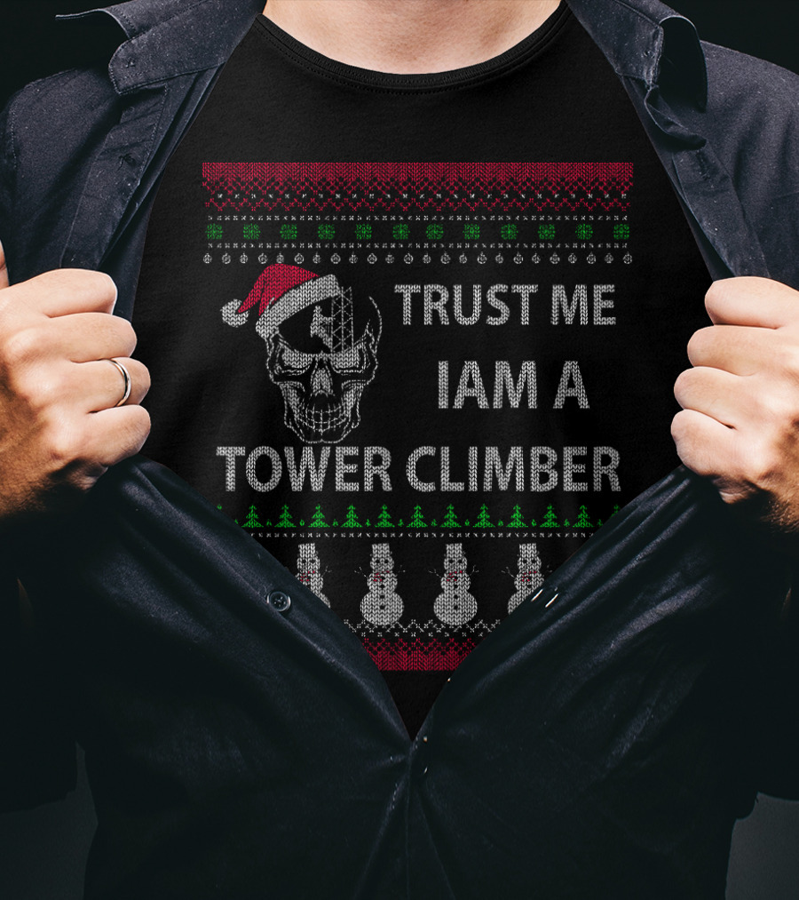 Trust Me I Am A Tower Climber Ugly Christmas Sweater Skull Snowmen T-Shirt