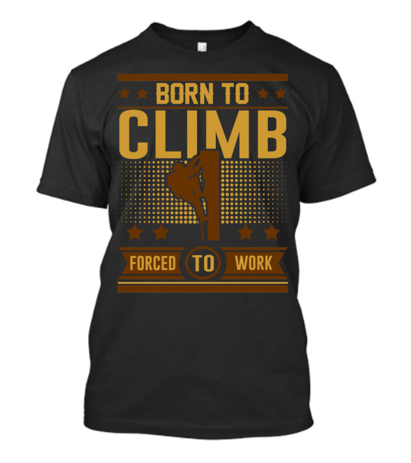 Born To Climb Forced To Work Star Accents T-Shirt