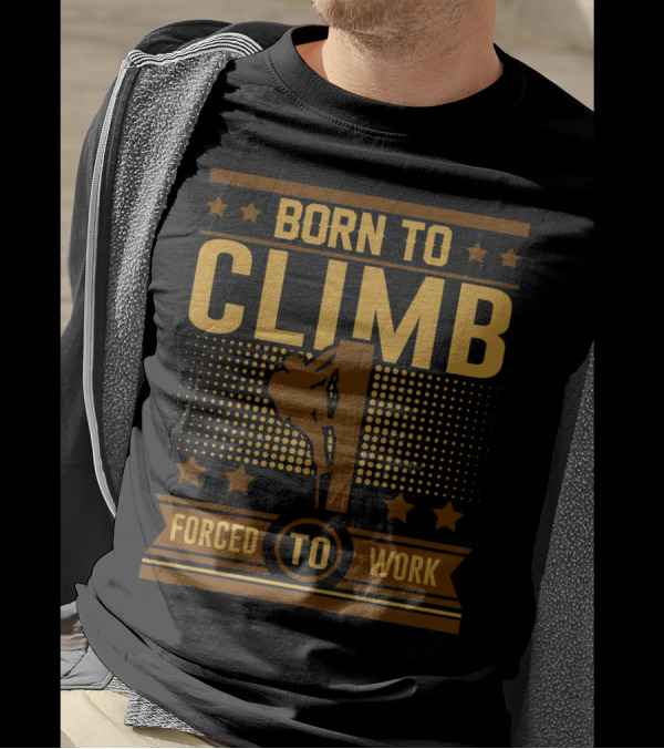 Born To Climb Forced To Work Star Accents T-Shirt