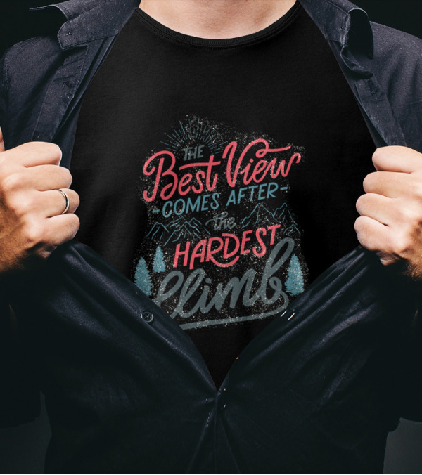 The Best View Comes After The Hardest Climb Mountains Trees Adventure Motivational T-Shirt