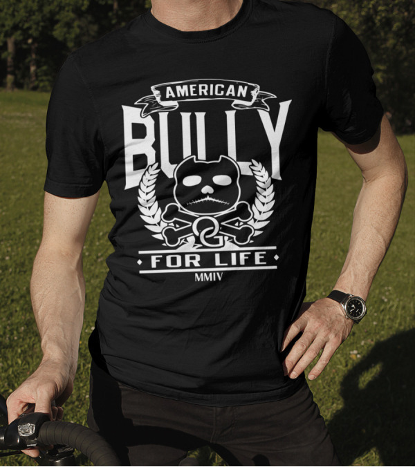 American Bully For Life Pitbull MMIV Skull And Crossbones T-Shirt