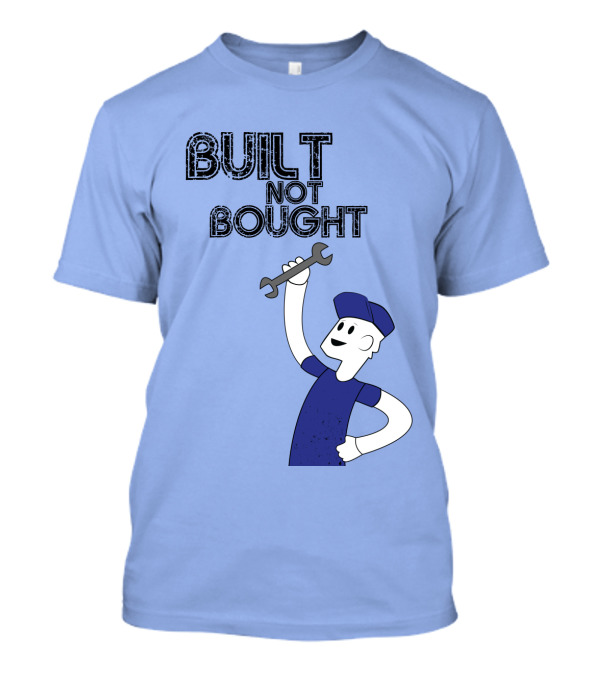 Built Not Bought Character Holding Wrench T-Shirt