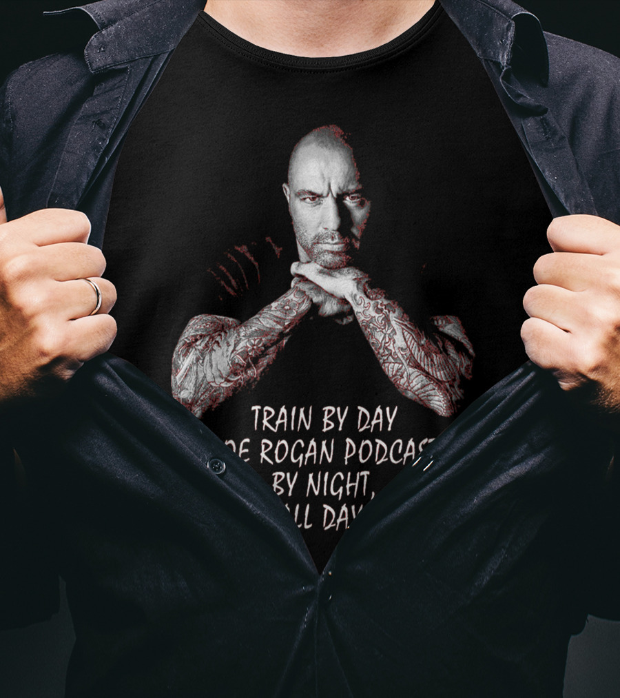 Train By Day Joe Rogan Podcast By Night All Day T-Shirt