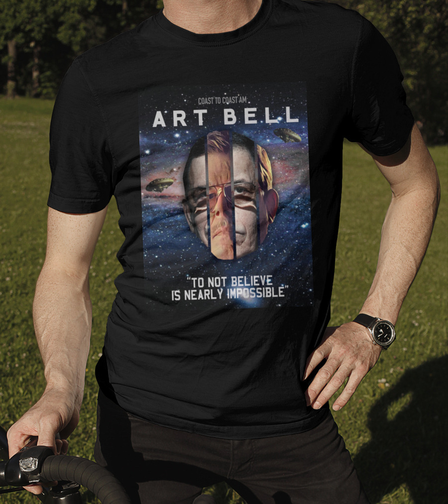 Coast To Coast AM Art Bell To Not Believe Is Nearly Impossible T-Shirt