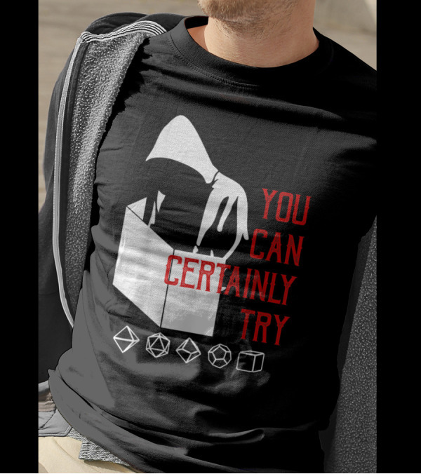 You Can Certainly Try Hooded Figure With D20 Dice Symbols T-Shirt