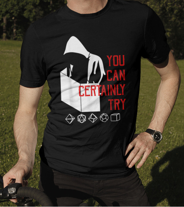 You Can Certainly Try Hooded Figure With D20 Dice Symbols T-Shirt