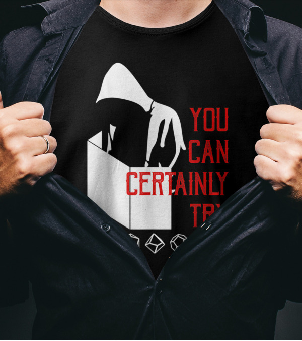 You Can Certainly Try Hooded Figure With D20 Dice Symbols T-Shirt