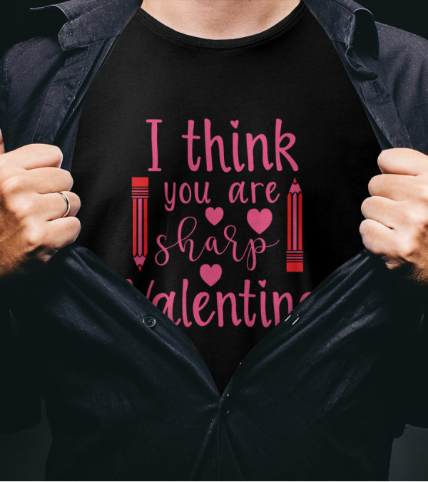 I Think You Are Sharp Valentine Red Hearts And Pencils T-Shirt
