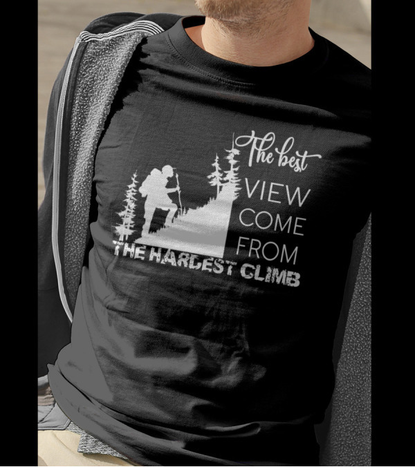 The Best View Come From The Hardest Climb Hiker Silhouette Motivational Phrase T-Shirt