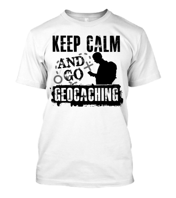 Keep Calm And Go Geocaching With Silhouette And GPS T-Shirt