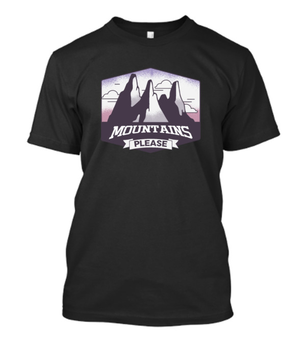 Mountains Please Hikers Forest Mountaineering Adventure T-Shirt