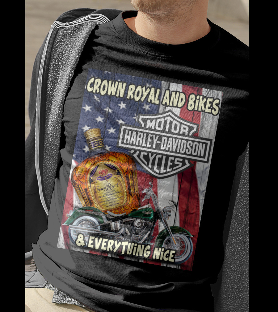 Crown Royal And Bikes Harley Davidson Motorcycles & Everything Nice T-Shirt