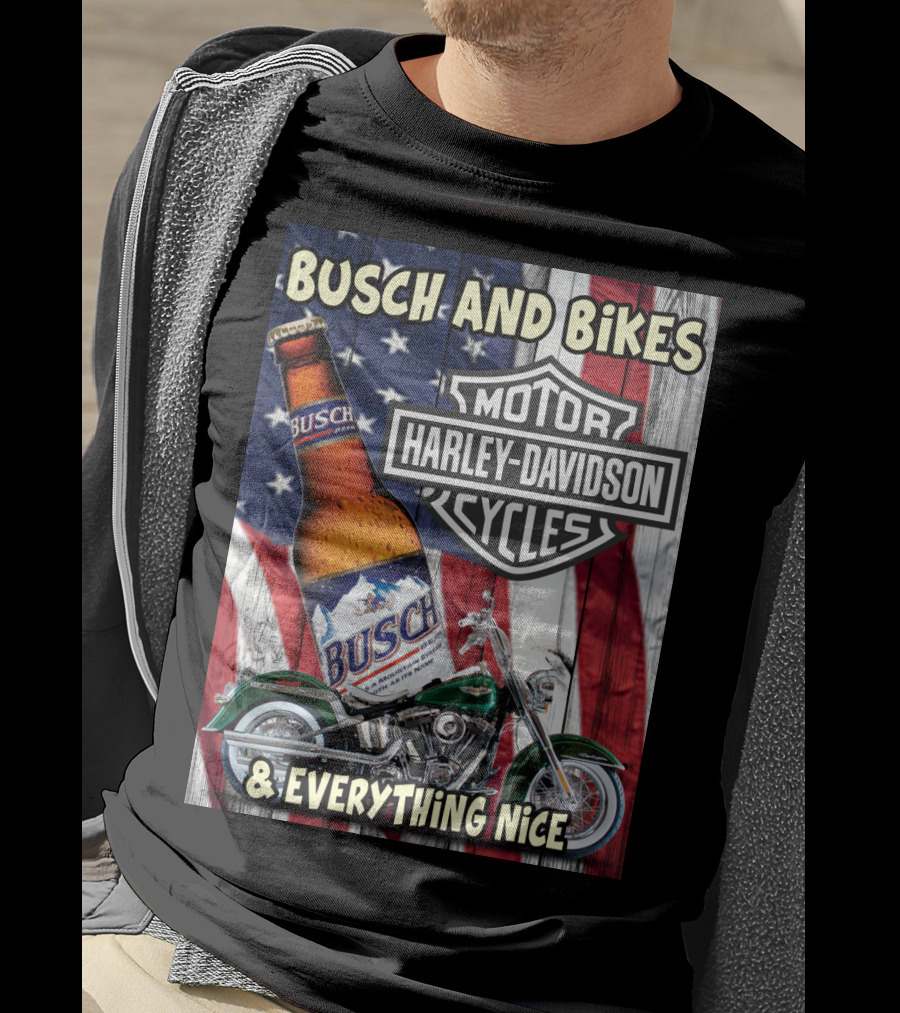 Busch And Bikes Harley Davidson Motorcycles Everything Nice T-Shirt