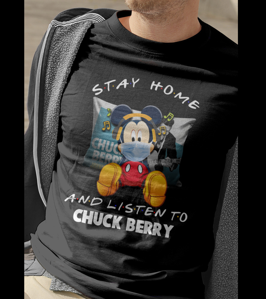 Stay Home And Listen To Chuck Berry With Mickey Mouse Iconic T-Shirt