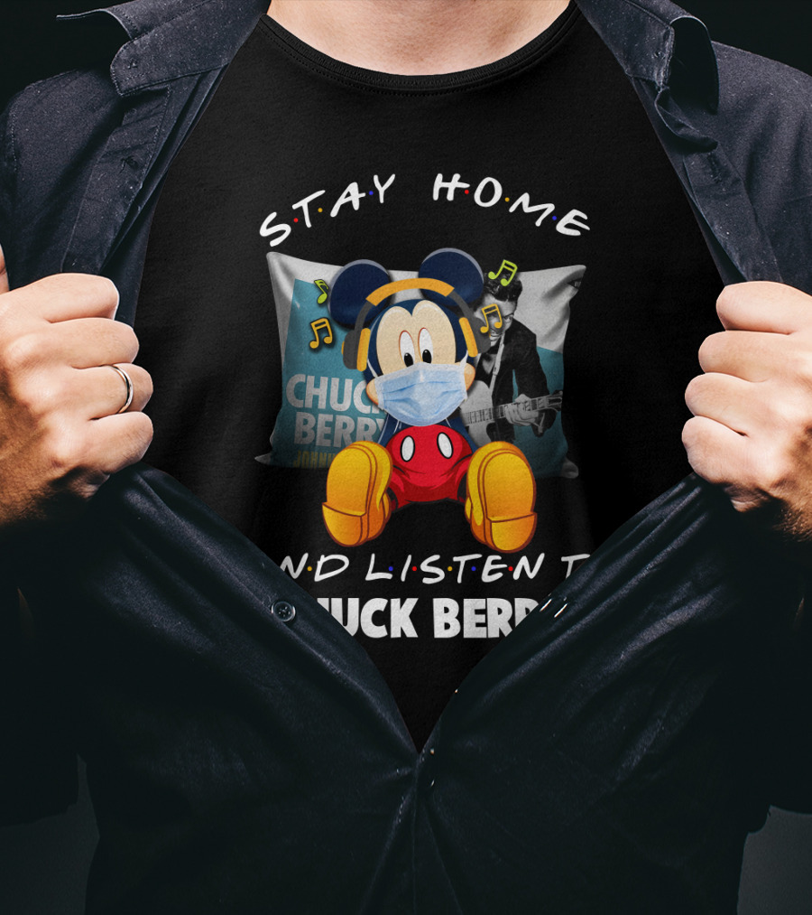 Stay Home And Listen To Chuck Berry With Mickey Mouse Iconic T-Shirt