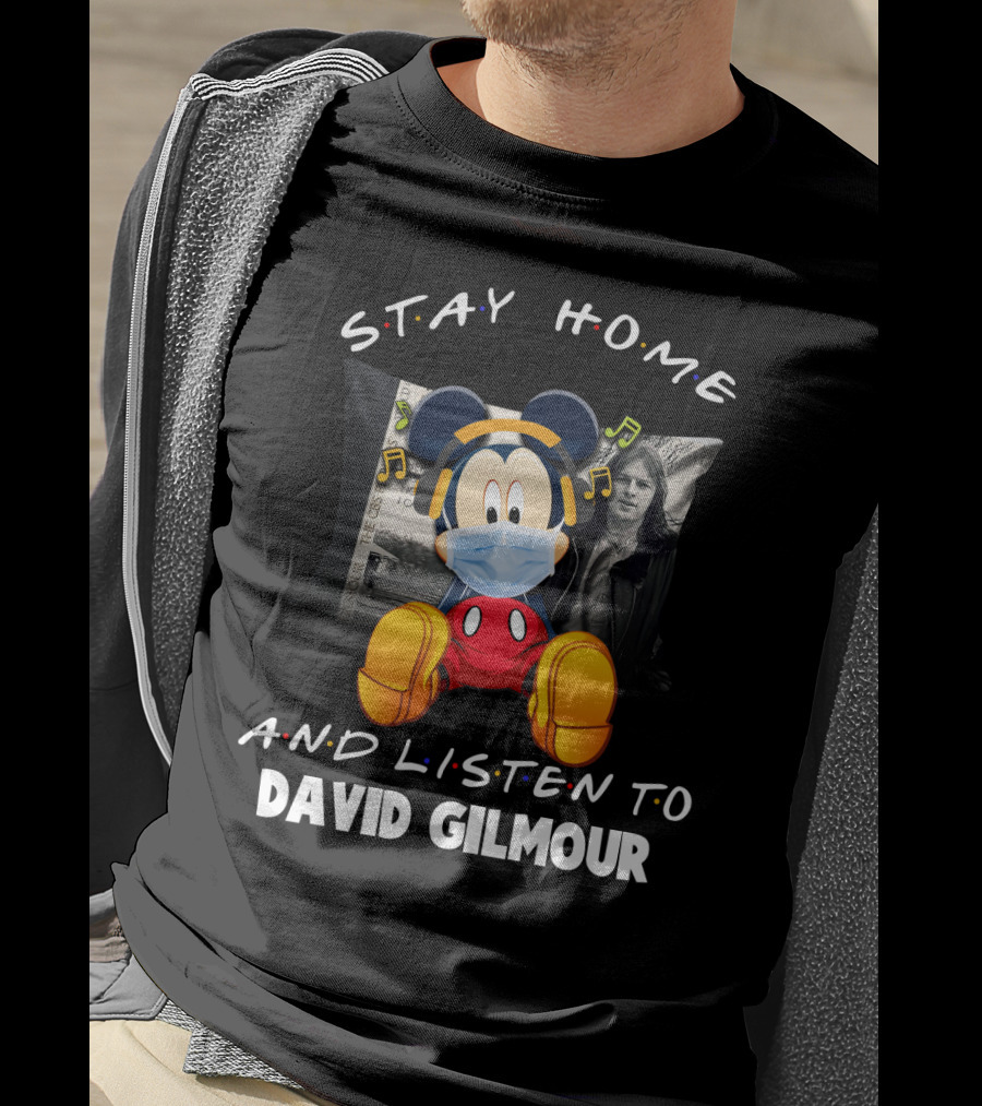 Stay Home And Listen To David Gilmour Mickey Mouse Mashup T-Shirt