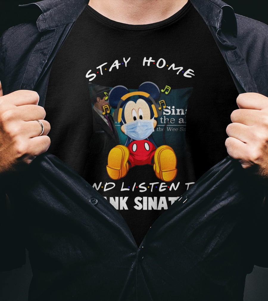 Stay Home And Listen To Frank Sinatra Mickey Mouse T-Shirt