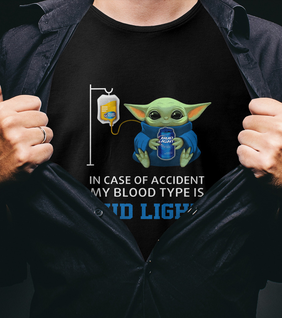 In Case Of Accident My Blood Type Is Bud Light Baby Yoda With Bud Light Can And Iv Bag T-Shirt
