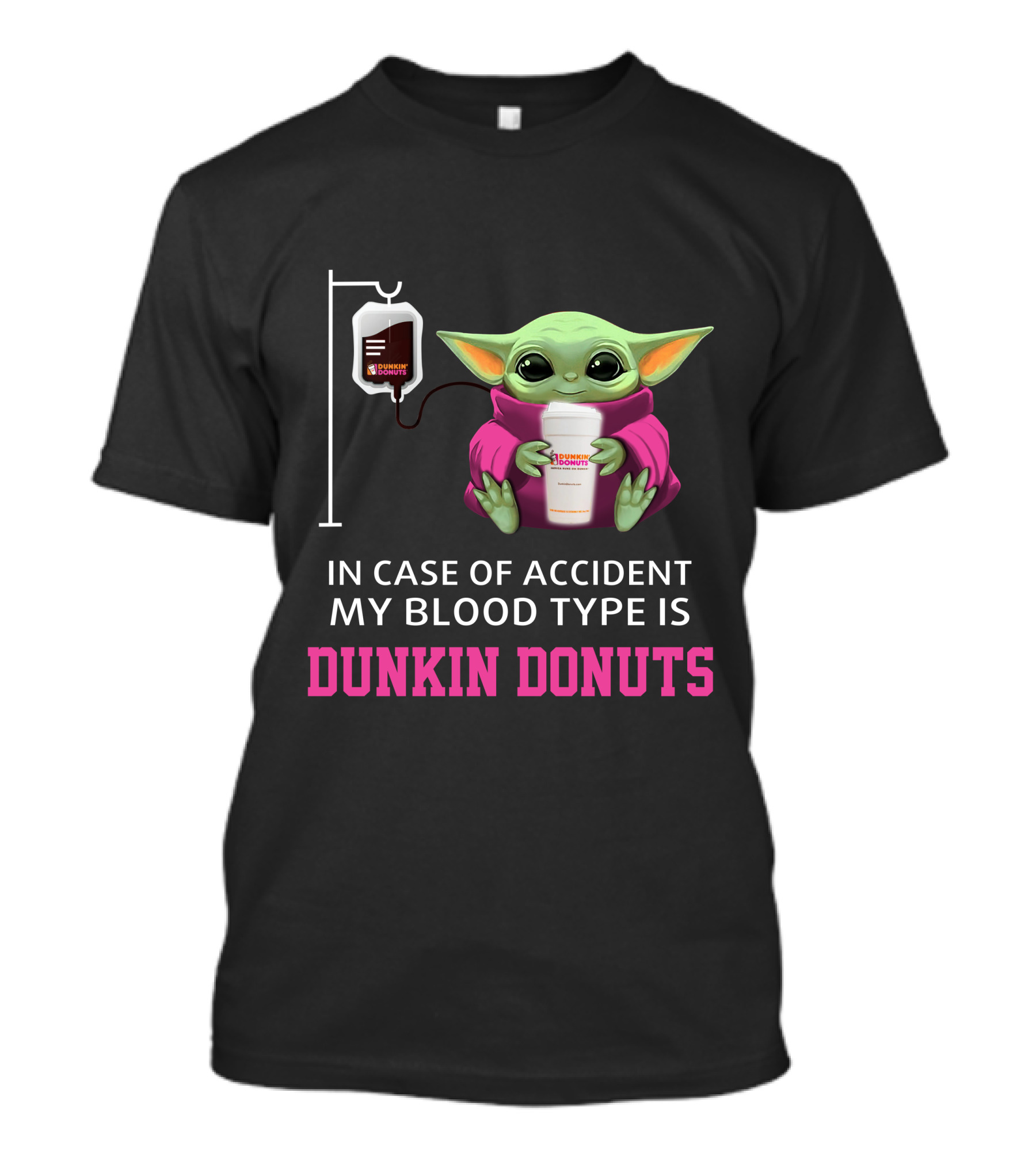 In Case Of Accident My Blood Type Is Dunkin Donuts Baby Yoda Holding Coffee Cup T-Shirt