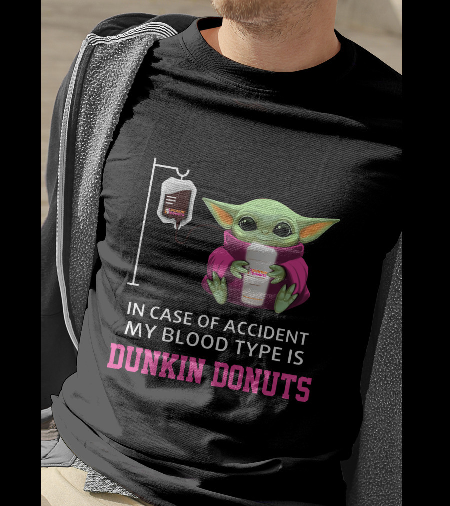 In Case Of Accident My Blood Type Is Dunkin Donuts Baby Yoda Holding Coffee Cup T-Shirt
