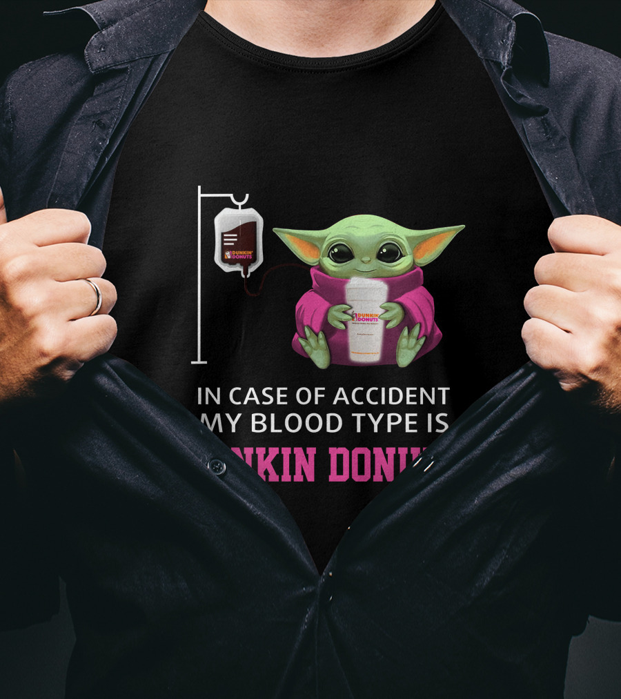 In Case Of Accident My Blood Type Is Dunkin Donuts Baby Yoda Holding Coffee Cup T-Shirt