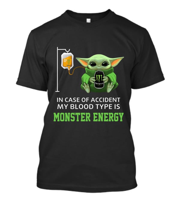 In Case Of Accident My Blood Type Is Monster Energy Baby Yoda T-Shirt