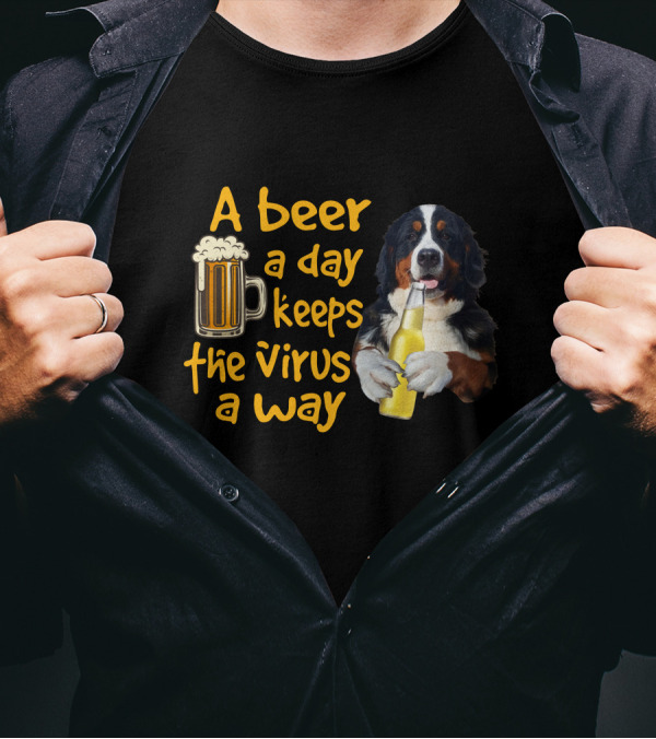 A Beer A Day Keeps The Virus Away Bernese Mountain Dog Holding Beer T-Shirt