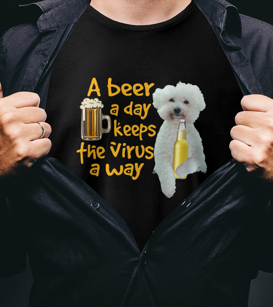 A Beer A Day Keeps The Virus Away Funny Bichon Frise And Beer T-Shirt